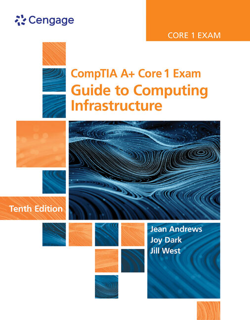 MindTap for Andrews/Dark/West's CompTIA A+ Core 1 Exam: Guide to Computing  Infrastructure, 1 term Printed Access Card (MindTap Course List)