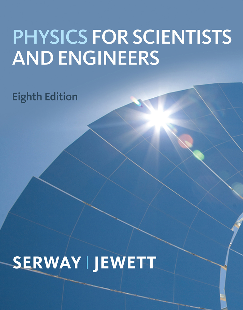 Physics for Scientists and Engineers, Chapters 1-39, 8th Edition 