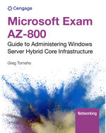 Microsoft Exam AZ-800: Guide to Administering Windows Server 
